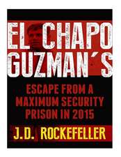 El Chapo Guzman's Escape from a Maximum Security Prison in 2015