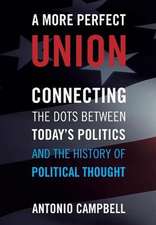 A More Perfect Union: Connecting the Dots Between Today's Politics and the History of Political Thought