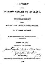 History of the Commonwealth of England, from Its Commencement to the Restoration of Charles the Second