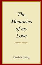 The Memories of My Love: A Mother's Legacy