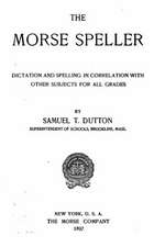 The Morse Speller, Dictation and Spelling in Correlation with Other Subjects for All Grades