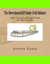 The Hoverboard DIY Guide (Full Edition)