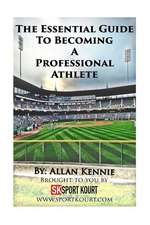 The Essential Guide to Becoming a Professional Athlete