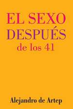 Sex After 41 (Spanish Edition) - El Sexo Despues de Los 41