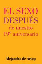 Sex After Our 19th Anniversary (Spanish Edition) - El Sexo Despues de Nuestro 19 Aniversario