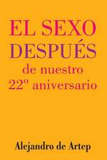 Sex After Our 22nd Anniversary (Spanish Edition) - El Sexo Despues de Nuestro 22 Aniversario