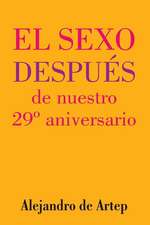 Sex After Our 29th Anniversary (Spanish Edition) - El Sexo Despues de Nuestro 29 Aniversario