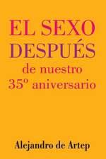 Sex After Our 35th Anniversary (Spanish Edition) - El Sexo Despues de Nuestro 35 Aniversario