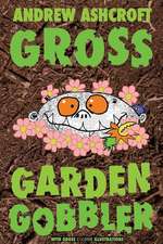 Gross Garden Gobbler