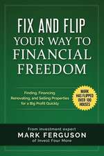 Fix and Flip Your Way to Financial Freedom