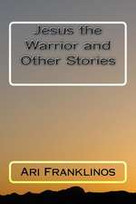 Jesus the Warrior and Other Stories