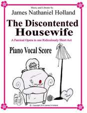 The Discontented Housewife an Opera in One Act