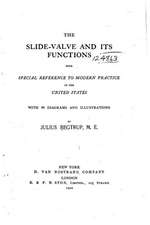 The Slide-Valve and Its Functions, with Special Reference to Modern Practice in the United States