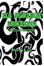 Sea Monsters Unmasked (Illustrated)