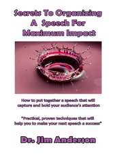 Secrets to Organizing a Speech for Maximum Impact