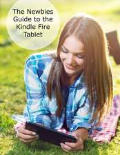 The Newbies Guide to the Kindle Fire Tablet