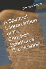 A Spiritual Interpretation of the Christian Scriptures