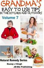 Grandma's Easy to Use Tips in the Kitchen and Outdoors - Volume 7