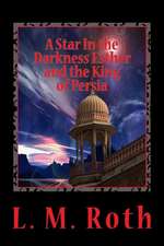 A Star in the Darkness Esther and the King of Persia