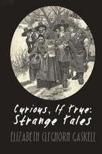 Curious, If True Strange Tales