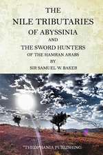 The Nile Tributaries of Abyssinia and the Sword Hunters of the Hamran Arabs