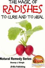 The Magic of Radishes to Cure and to Heal