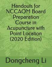 Handouts for Nccaom Board Preparation Course in Acupuncture with Point Location