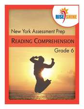 Rise & Shine New York Assessment Prep Grade 6 Reading Comprehension