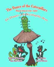 The Dance of the Caterpillars Bilingual Jamaican Creole