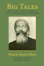 Big Tales: All the Stories in the 12 Volumes of the Sufi Message of Hazrat Inayat Khan