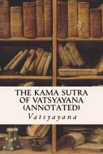 The Kama Sutra of Vatsyayana (Annotated)