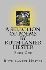 A Selection of Poems of Ruth Lanier Hester: Book One