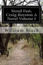 Stand Fast, Craig-Royston a Novel Volume I