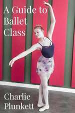 A Guide to Ballet Class