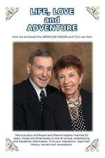 Life, Love and Adventure!: How We Achieved the American Dream and You Can Too!