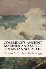 Coleridge's Ancient Mariner and Select Poems (Annotated)