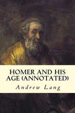 Homer and His Age (Annotated)