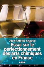 Essai Sur Le Perfectionnement Des Arts Chimiques En France