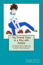 My Friend Juan Is a Boy with Autism: How I Made It Over Depression and Inadequacy