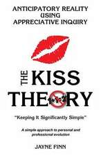 The Kiss Theory, Anticipatory Reality Using Appreciative Inquiry