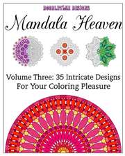 Mandala Heaven Volume Three: 35 Intricate Designs