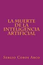 La Muerte de La Inteligencia Artificial