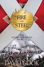 Fire and Steel: The Soldier Chronicles Books 1-5