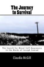 The Journey to Survival: The Search for Moral Self-Awareness in the Works of Joseph Conrad