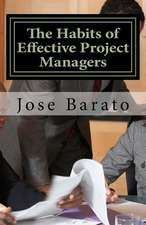 The Habits of Effective Project Managers: Learning, Teaching and Practicing Good Habits in Project Management