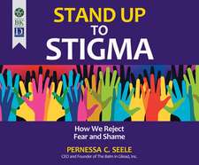 Stand Up to Stigma: How We Reject Fear and Shame