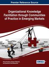 Organizational Knowledge Facilitation Through Communities of Practice in Emerging Markets: Explaining the Complicated So Anyone Can Understand