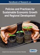 Handbook of Research on Policies and Practices for Sustainable Economic Growth and Regional Development