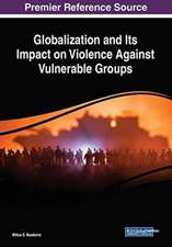 Globalization and Its Impact on Violence Against Vulnerable Groups