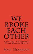 We Broke Each Other